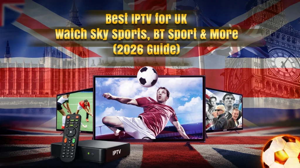 Best IPTV for UK